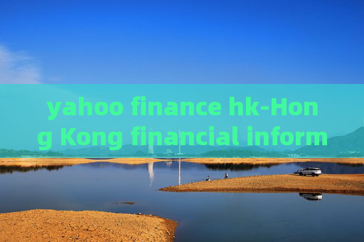 yahoo finance hk-Hong Kong financial information on Yahoo Finance