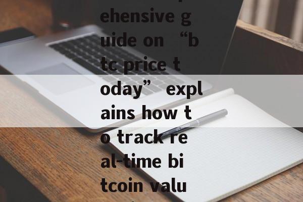 This comprehensive guide on “btc price today” explains how to track real-time bitcoin values, interp
